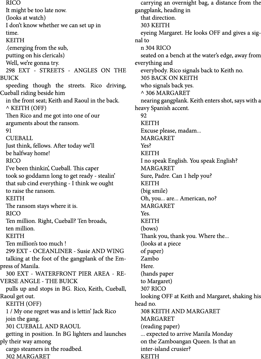 RICO It might be too late now. (looks at watch) I don’t know whether we can set up in time. KEITH .(emerging from the...