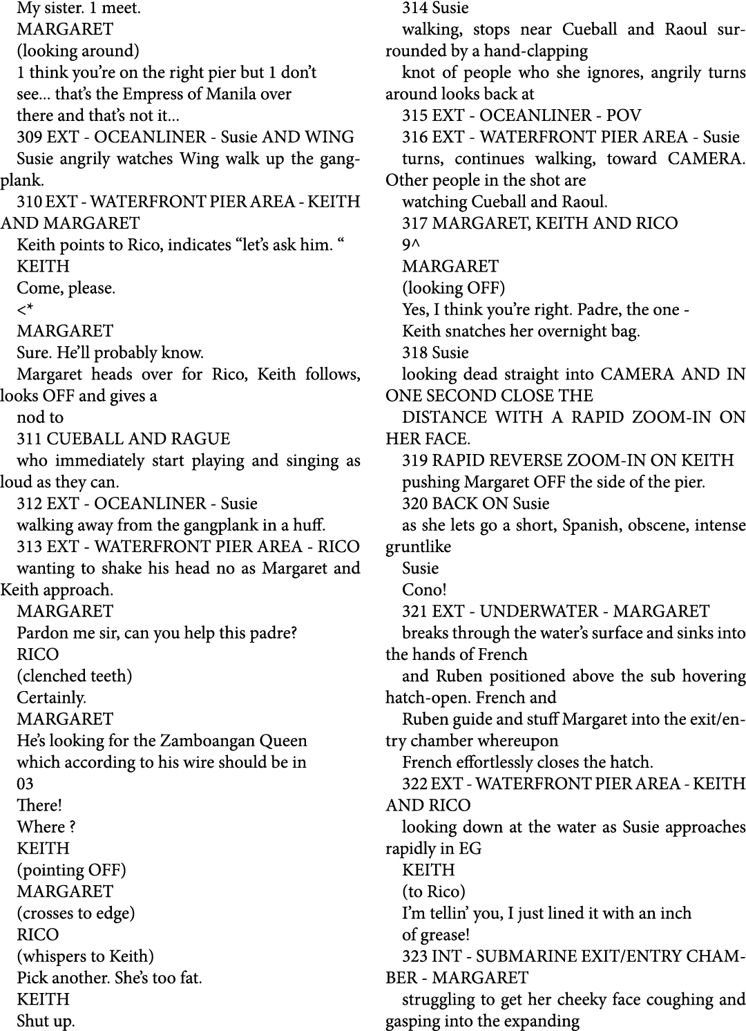 My sister. 1 meet. MARGARET (looking around) 1 think you’re on the right pier but 1 don’t see... that’s the Empress o...