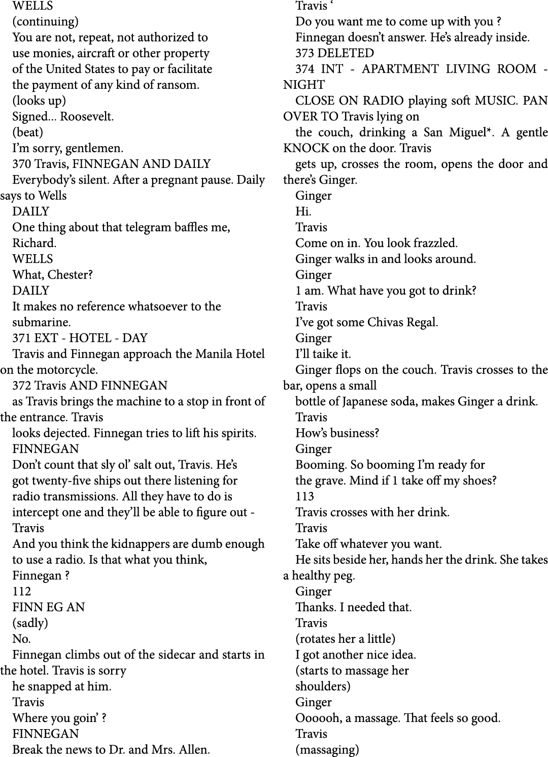 WELLS (continuing) You are not, repeat, not authorized to use monies, aircraft or other property of the United States...