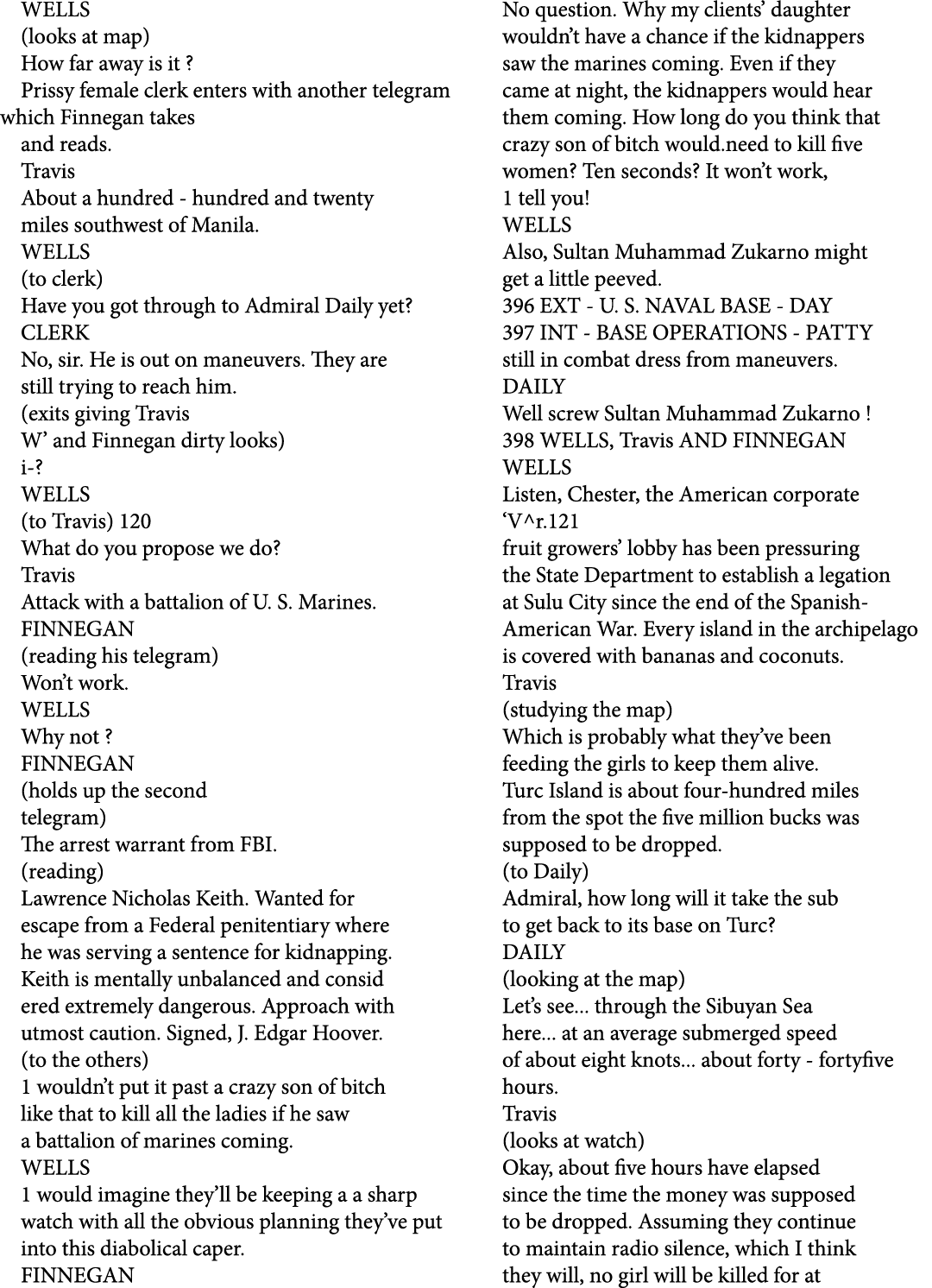 WELLS (looks at map) How far away is it ? Prissy female clerk enters with another telegram which Finnegan takes and r...
