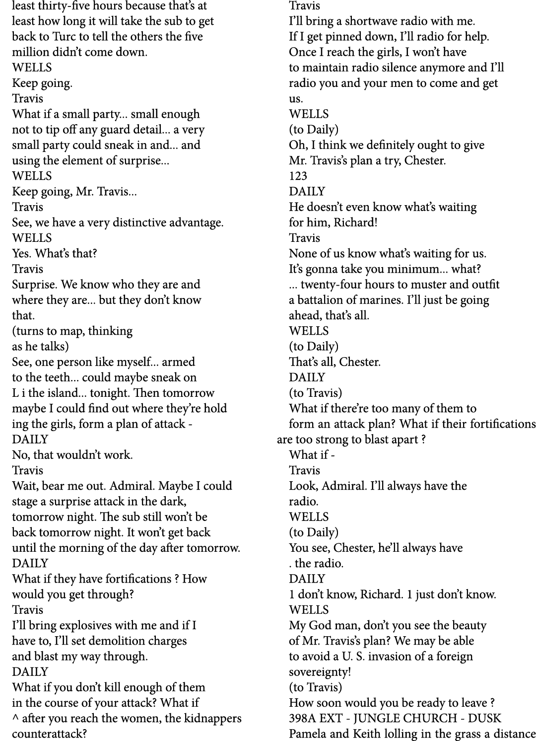 least thirty five hours because that’s at least how long it will take the sub to get back to Turc to tell the others ...