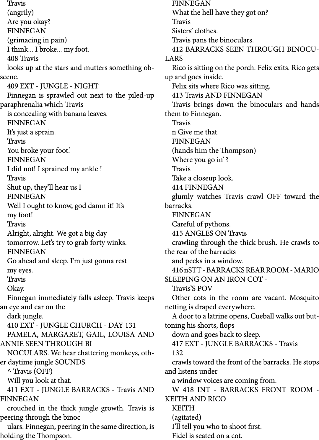 Travis (angrily) Are you okay? FINNEGAN (grimacing in pain) I think... I broke... my foot. 408 Travis looks up at the...
