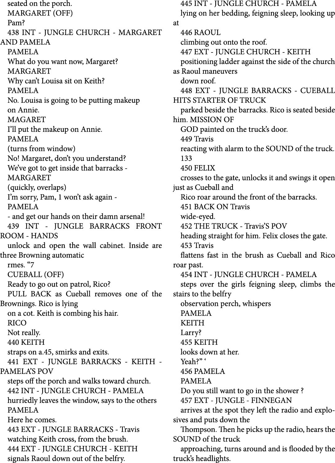 seated on the porch. MARGARET (OFF) Pam? 438 INT JUNGLE CHURCH MARGARET AND PAMELA PAMELA What do you want now, Marga...