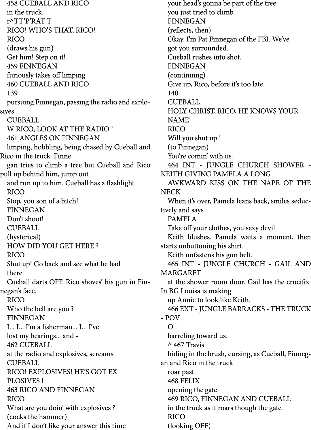 458 CUEBALL AND RICO in the truck. r^TT’P’RAT T RICO! WHO’S THAT, RICO! RICO (draws his gun) Get him! Step on it! 459...