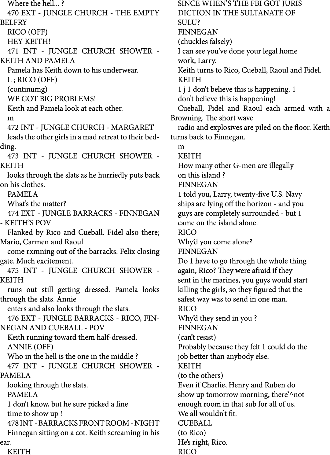 Where the hell... ? 470 EXT JUNGLE CHURCH THE EMPTY BELFRY RICO (OFF) HEY KEITH! 471 INT JUNGLE CHURCH SHOWER KEITH A...