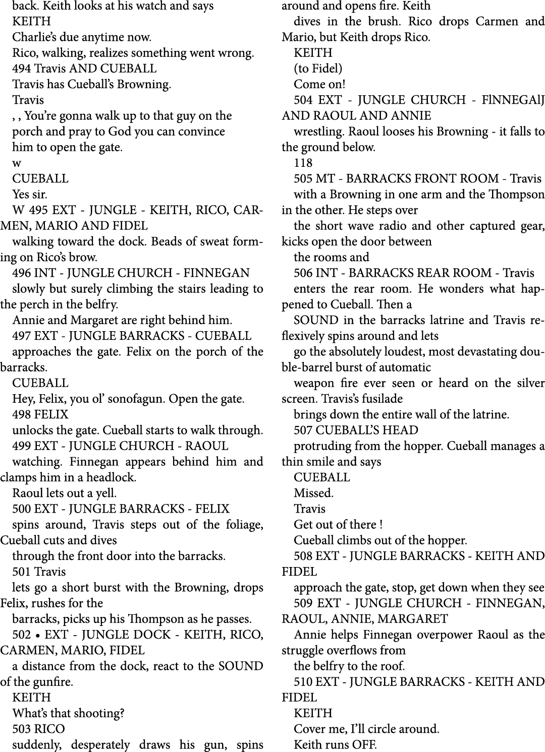 back. Keith looks at his watch and says KEITH Charlie’s due anytime now. Rico, walking, realizes something went wrong...