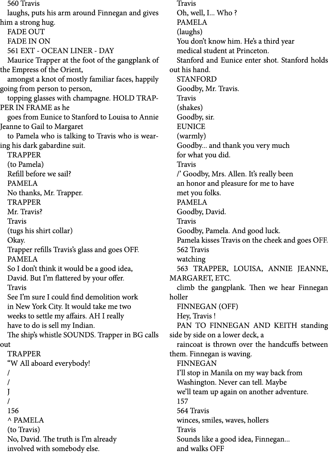 560 Travis laughs, puts his arm around Finnegan and gives him a strong hug. FADE OUT FADE IN ON 561 EXT OCEAN LINER D...