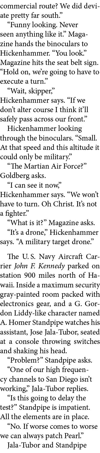 commercial route? We did deviate pretty far south.” “Funny looking. Never seen anything like it.” Magazine hands the ...