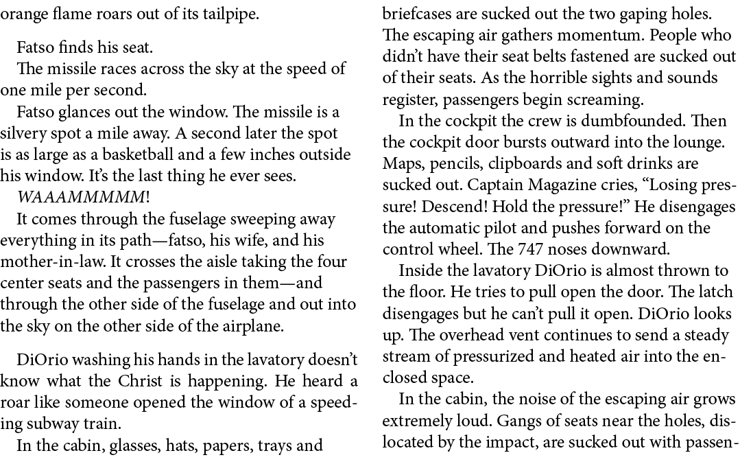 orange flame roars out of its tailpipe. Fatso finds his seat. The missile races across the sky at the speed of one mi...