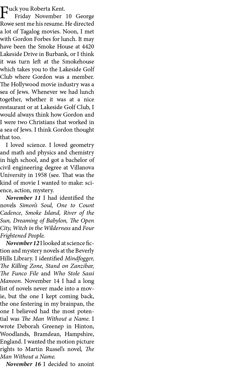 Fuck you Roberta Kent. Friday November 10￼ ﻿George Rowe sent me his resume. He directed a lot of Tagalog movies. Noon...