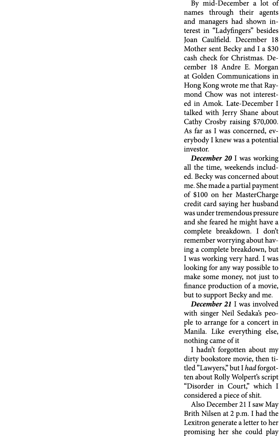 By mid December a lot of names through their agents and managers had shown interest in “Ladyfingers” besides Joan Cau...