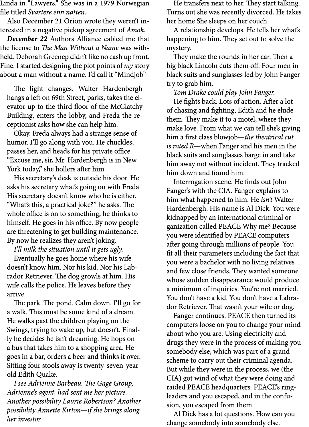 Linda in “Lawyers.” She was in a 1979 Norwegian file titled Svartere enn natten. Also December 21 Orion wrote they we...