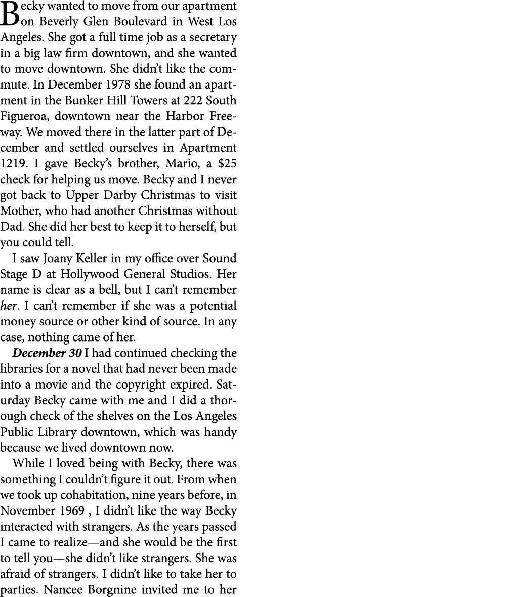 Becky wanted to move from our apartment on Beverly Glen Boulevard in West Los Angeles. She got a full time job as a s...