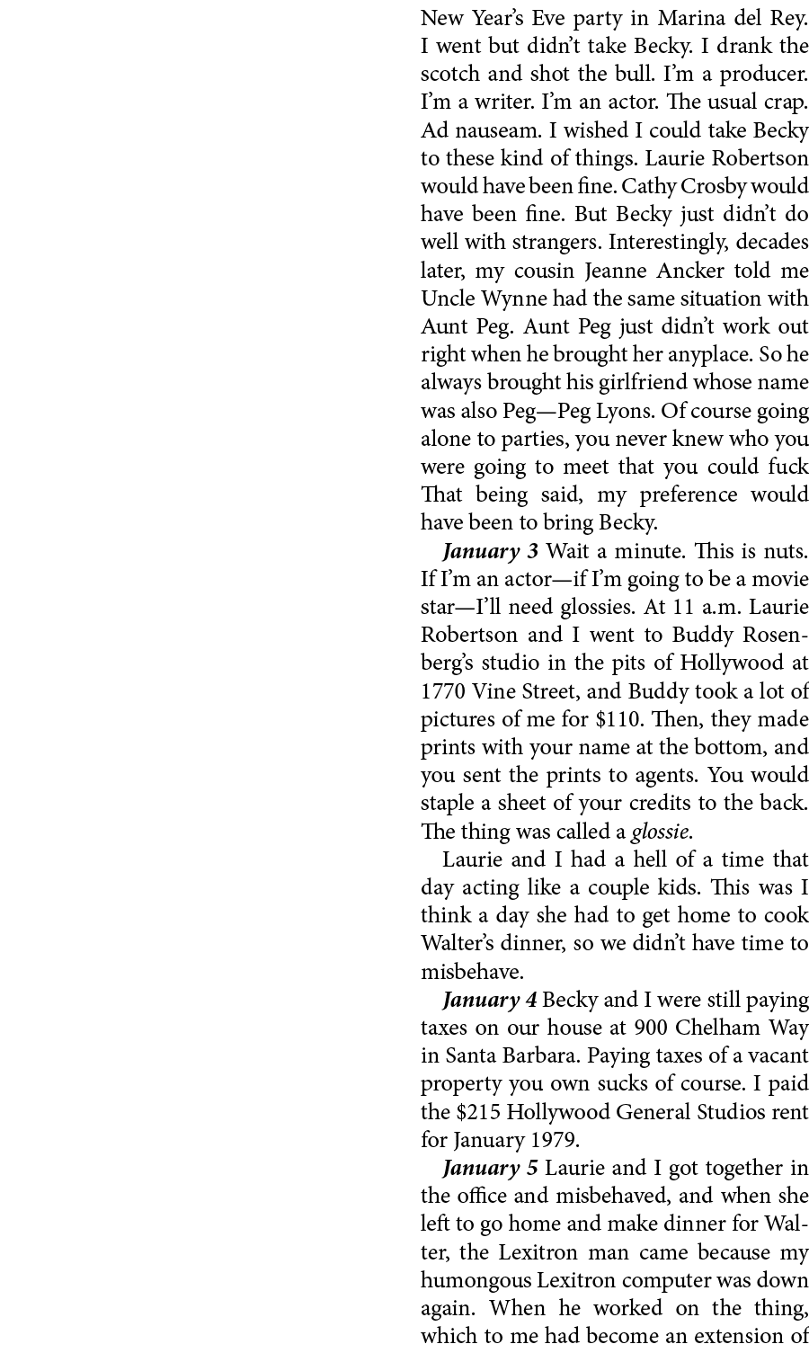 New Year’s Eve party in ﻿Marina del Rey. I went but didn’t take Becky. I drank the scotch and shot the bull. I’m a pr...