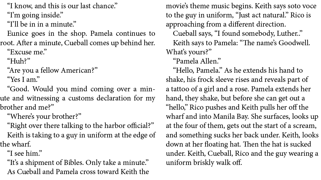 “I know, and this is our last chance.” “I’m going inside.” “I’ll be in in a minute.” Eunice goes in the shop. Pamela ...