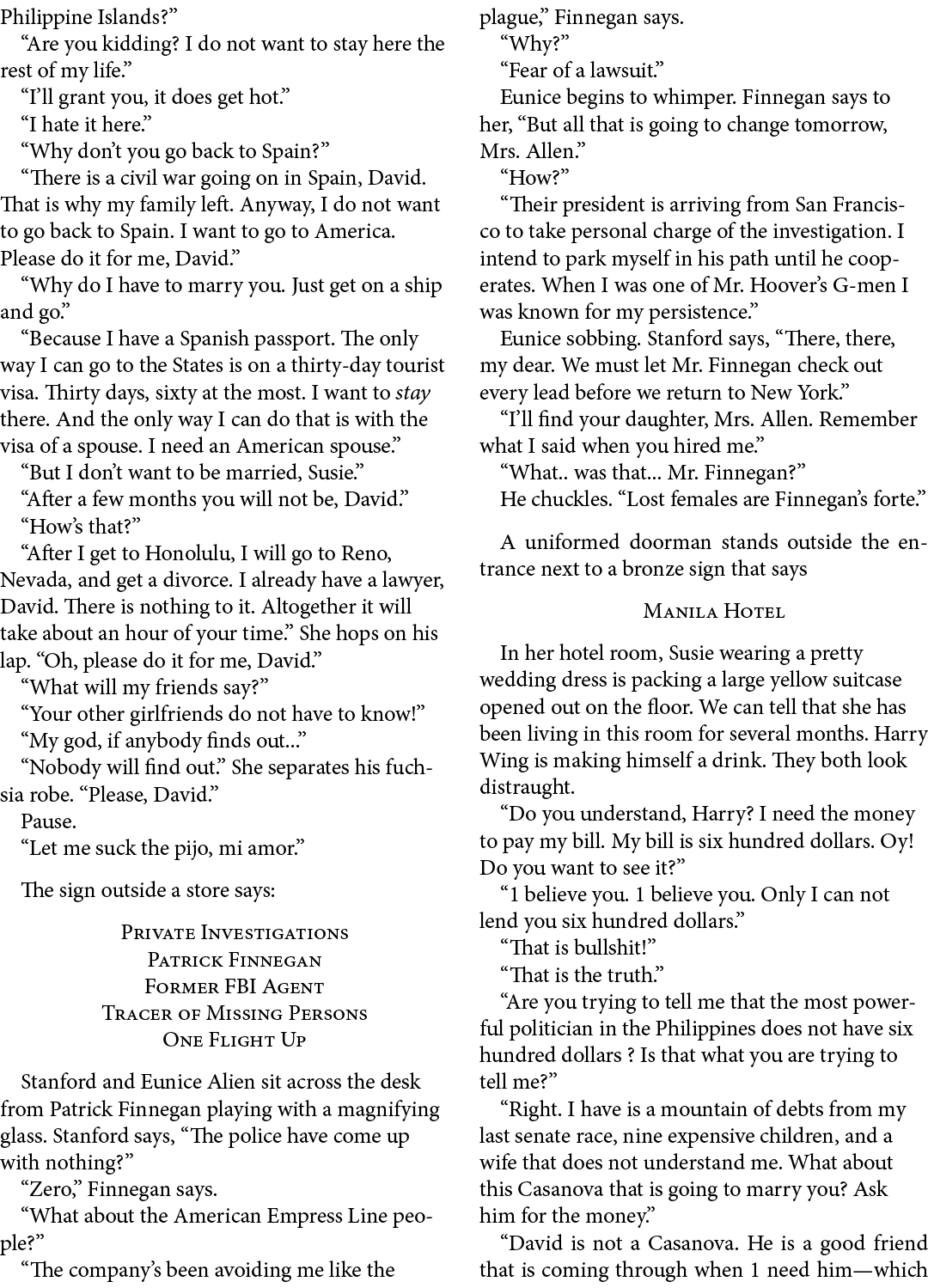 Philippine Islands?” “Are you kidding? I do not want to stay here the rest of my life.” “I’ll grant you, it does get ...