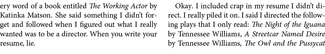 ery word of a book entitled The Working Actor by Katinka Matson. She said something I didn’t forget and followed when...