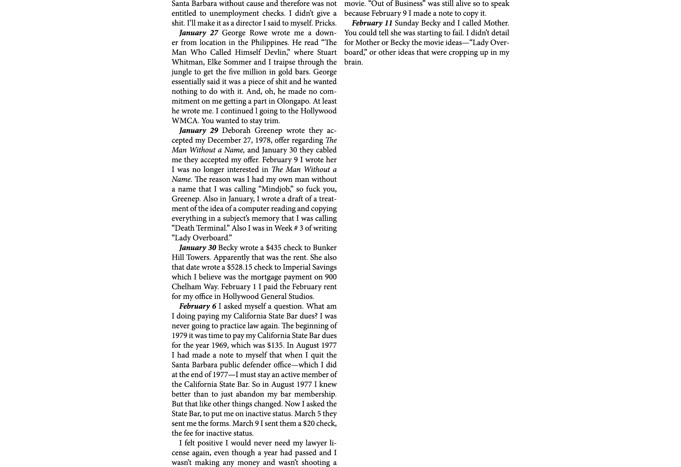 Santa Barbara without cause and therefore was not entitled to unemployment checks. I didn’t give a shit. I’ll make it...
