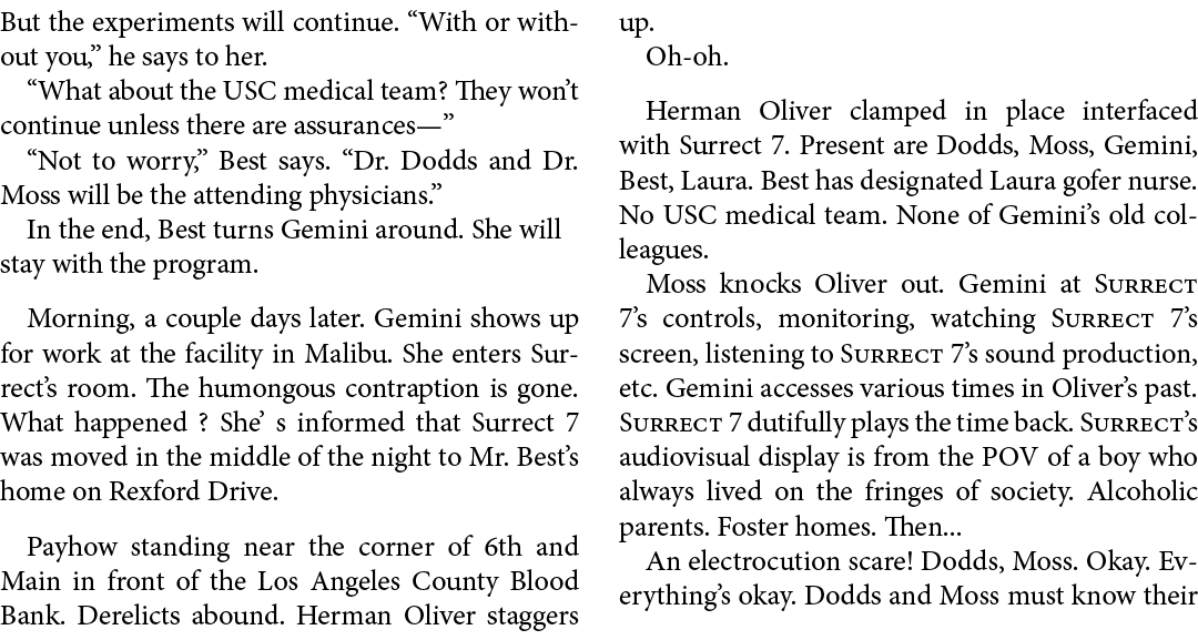 But the experiments will continue. “With or without you,” he says to her. “What about the USC medical team? They won’...