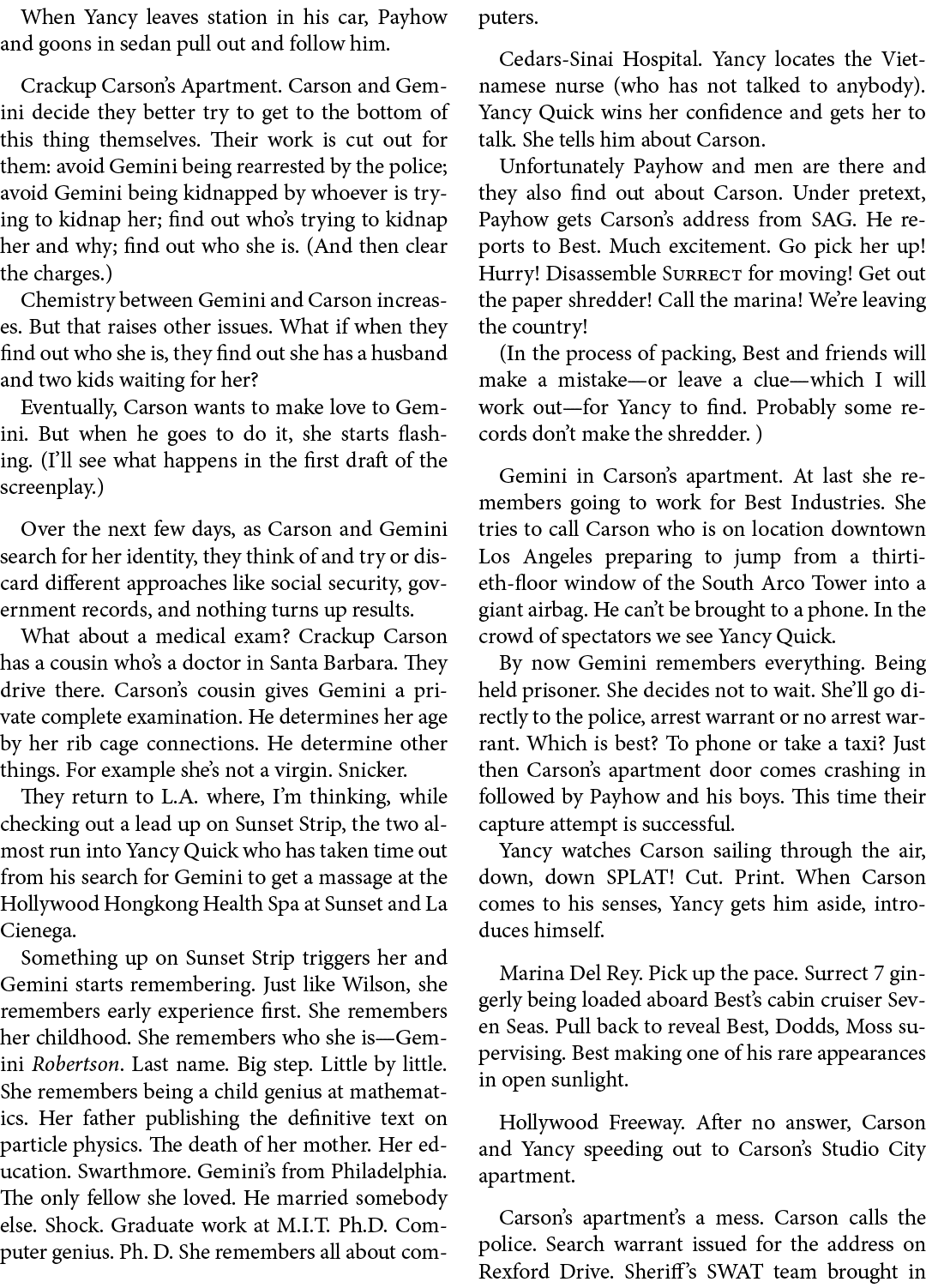 When Yancy leaves station in his car, Payhow and goons in sedan pull out and follow him. Crackup Carson’s Apartment. ...