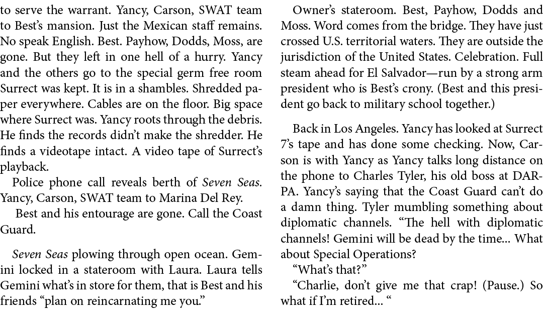 to serve the warrant. Yancy, Carson, SWAT team to Best’s mansion. Just the Mexican staff remains. No speak English. B...
