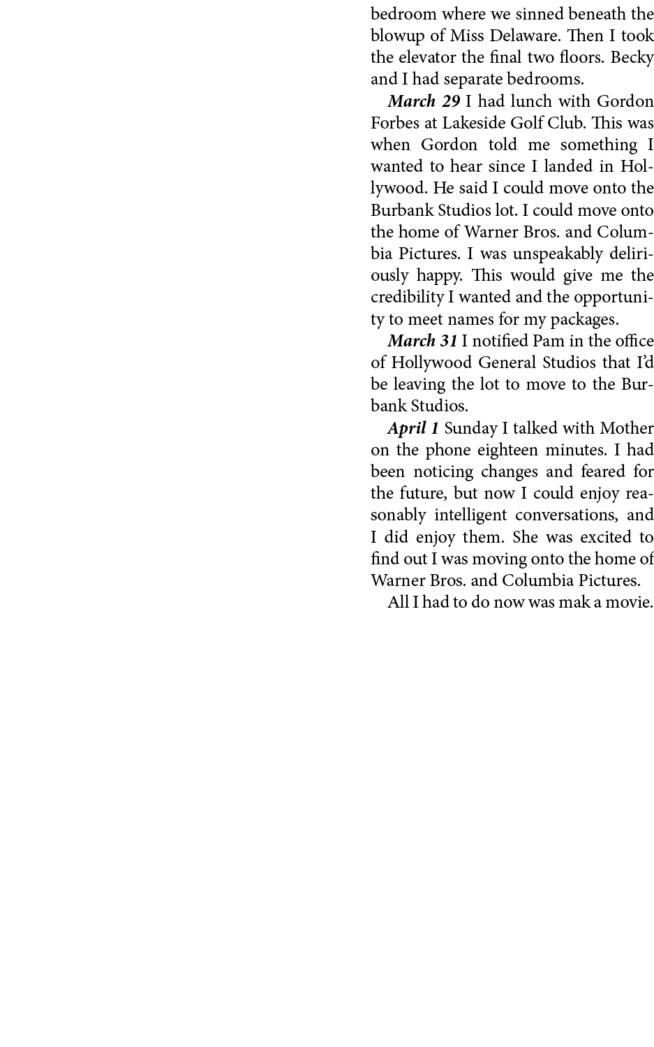 bedroom where we sinned beneath the blowup of Miss Delaware. Then I took the elevator the final two floors. Becky and...