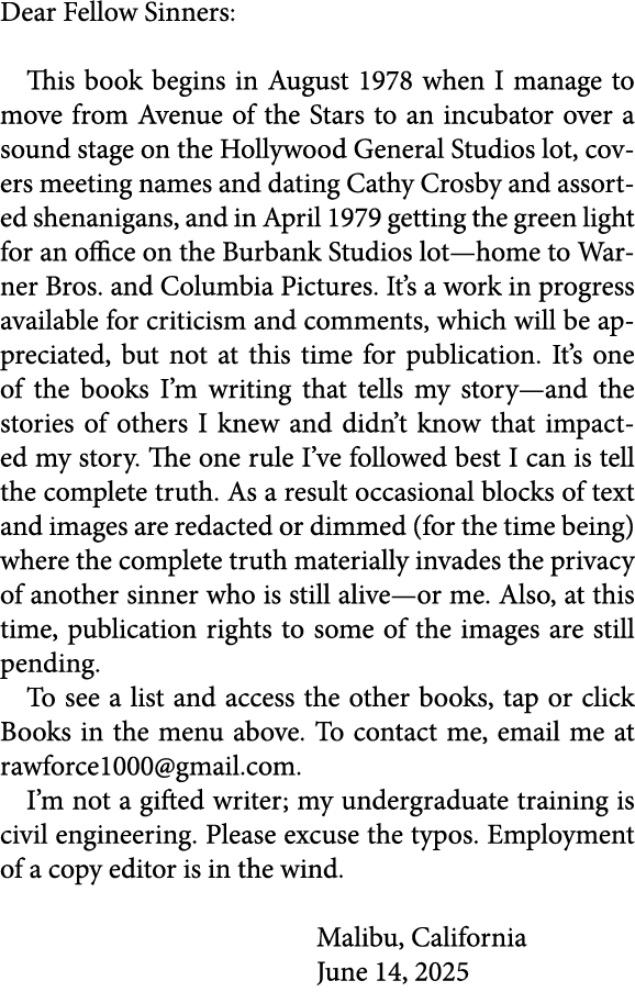 Dear Fellow Sinners: This book begins in August 1978 when I ﻿﻿manage to move from Avenue of the Stars to an incubator...