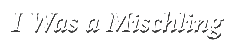 I Was a Mischling