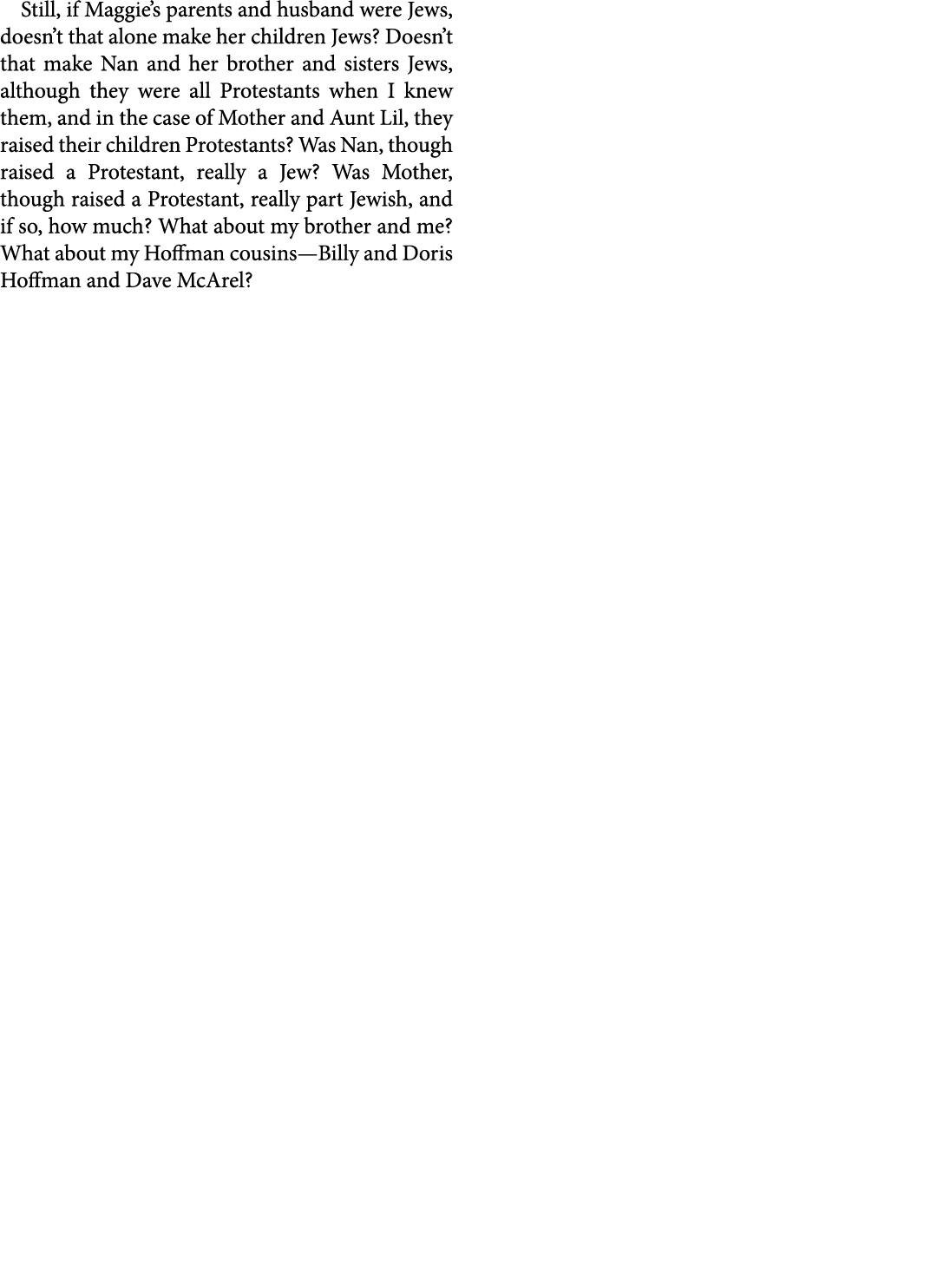 Still, if Maggie’s parents and husband were ﻿﻿Jews, doesn’t that alone make her children ﻿﻿Jews? Doesn’t that make Na...