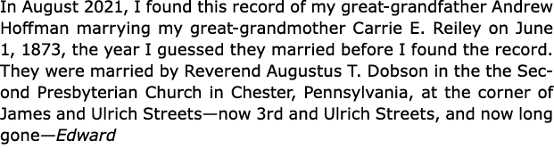 In August 2021, I found this record of my great grandfather ﻿Andrew Hoffman marrying my great grandmother ﻿Carrie E. ...