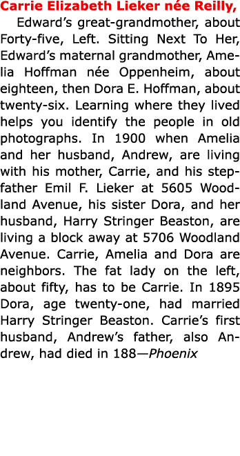 Carrie Elizabeth Lieker n e Reilly, Edward’s great grandmother, about Forty five, Left. Sitting Next To Her, Edward’s...