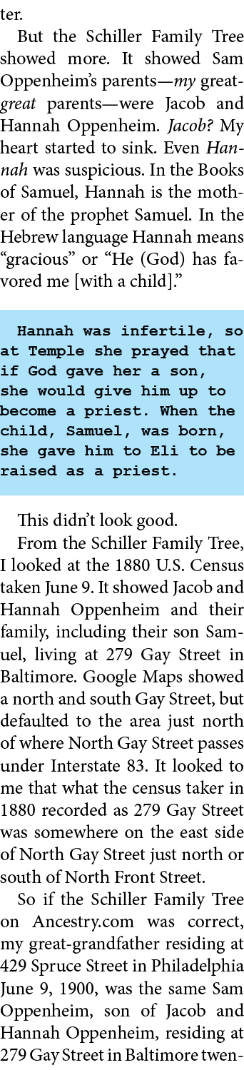 ter. But the ﻿Schiller Family Tree showed more. It showed ﻿Sam Oppenheim’s parents—my great great parents—were Jacob ...