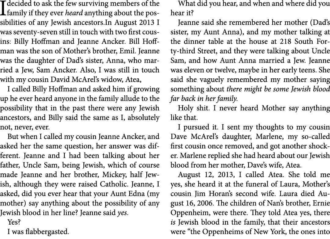 I decided to ask the few surviving members of the family if they ever heard anything about the possibilities of any ﻿...