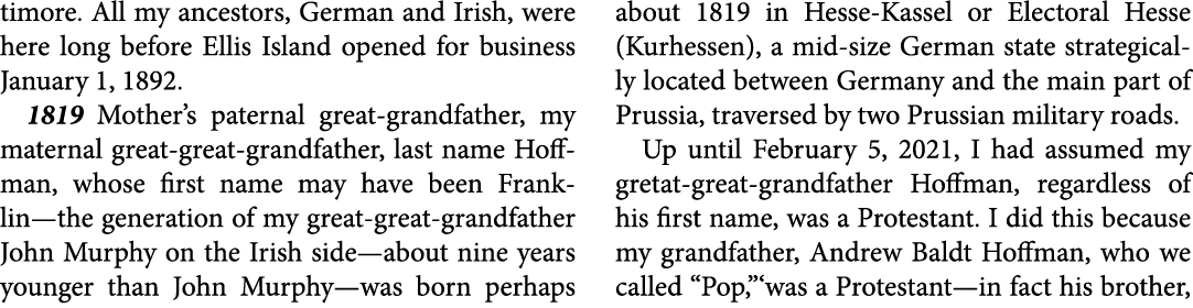 timore. All my ancestors, German and Irish, were here long before ﻿Ellis Island opened for business January 1, 1892. ...