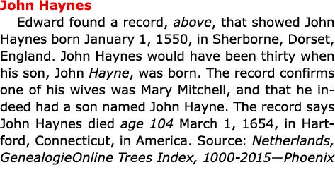 ﻿John Haynes Edward found a record, above, that showed ﻿﻿John Haynes born January 1, 1550, in Sherborne, Dorset, ﻿En...