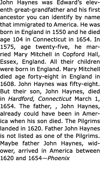﻿John Haynes was Edward’s eleventh great grandfather and his first ancestor you can identify by name that immigrated...
