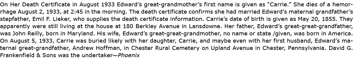On Her Death Certificate in August 1933 Edward’s great grandmother’s first name is given as “Carrie.” She dies of a h...