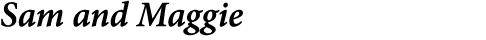 Sam and Maggie