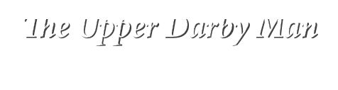 The Upper Darby Man