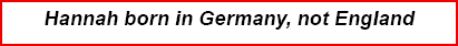 Hannah born in Germany, not England