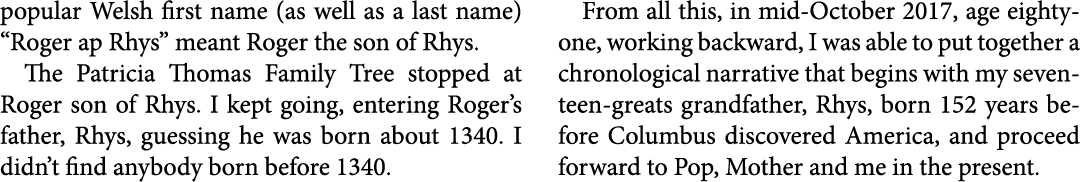 popular Welsh first name (as well as a last name) “Roger ap ﻿Rhys” meant Roger the son of ﻿Rhys. The ﻿Patricia Thomas...