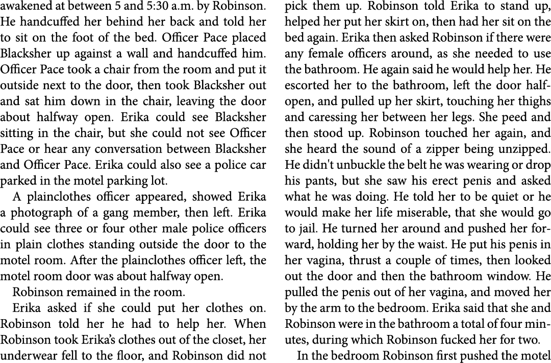 awakened at between 5 and 5:30 a.m. by Robinson. He handcuffed her behind her back and told her to sit on the foot of...