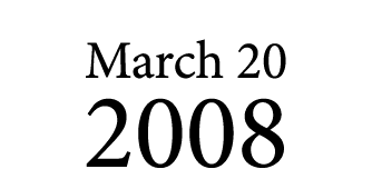 March 20 2008