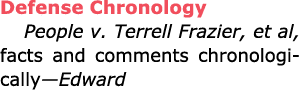 Defense Chronology People v. Terrell Frazier, et al, facts and comments chronologically—Edward 