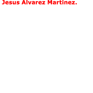  ﻿Jesus Alvarez Martinez.