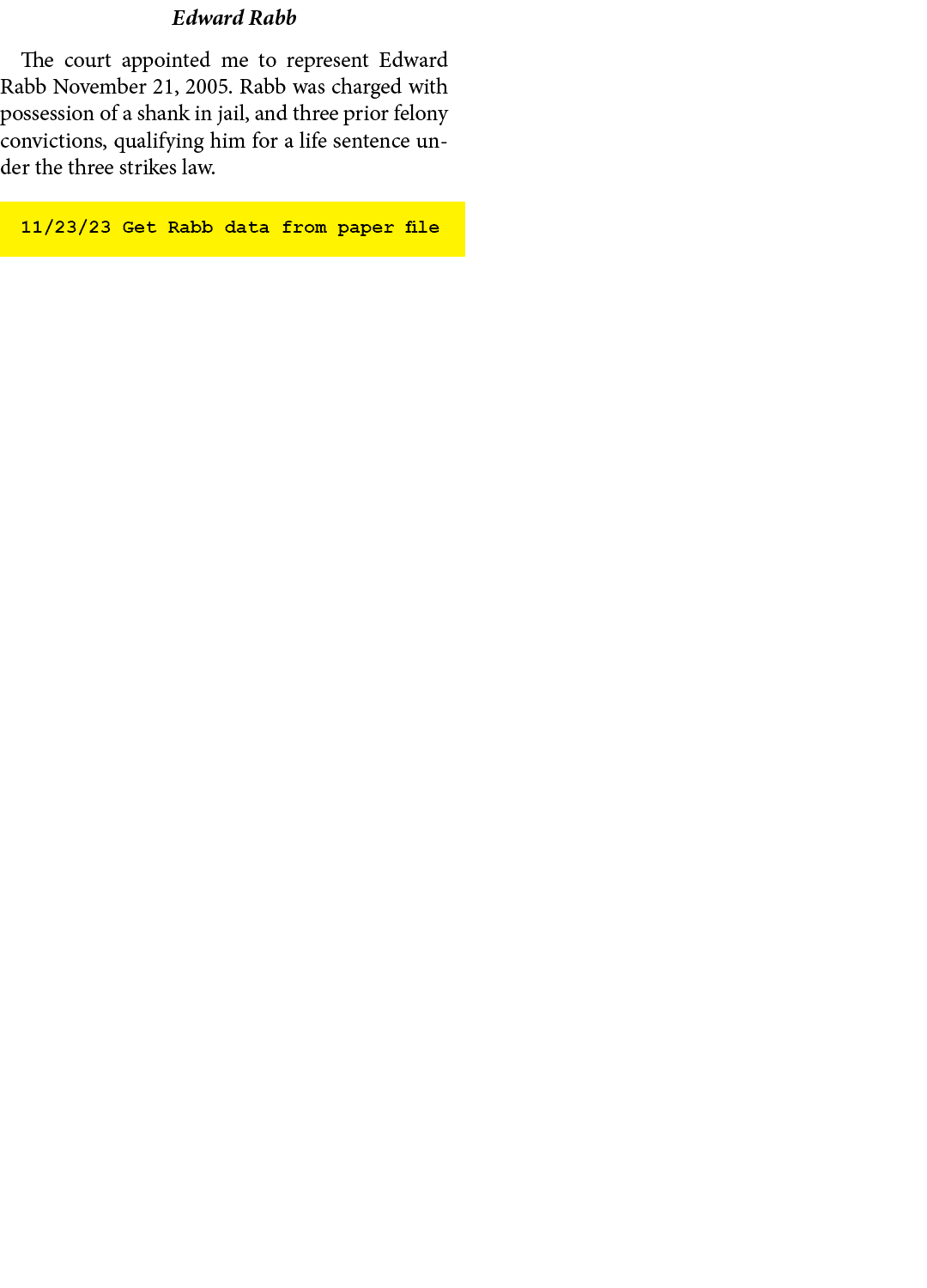 Edward Rabb The court appointed me to represent Edward Rabb November 21, 2005. Rabb was charged with possession of a ...