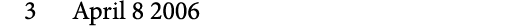 3 April 8 2006