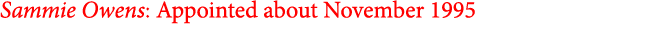 Sammie Owens: Appointed about November 1995