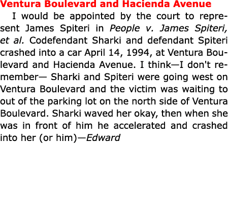 Ventura Boulevard and Hacienda Avenue I would be appointed by the court to represent ﻿James Spiteri in People v. ﻿Jam...