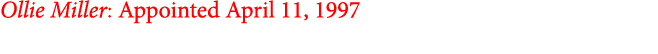 Ollie Miller: Appointed April 11, 1997